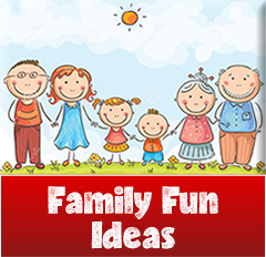Family Fun Ideas